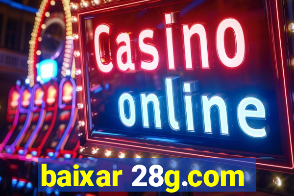 baixar 28g.com